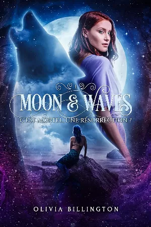 Olivia Billington – Moon & Waves, Tome 1 : C'est mortel, une résurrection ?